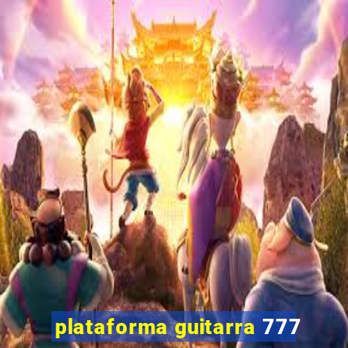 plataforma guitarra 777